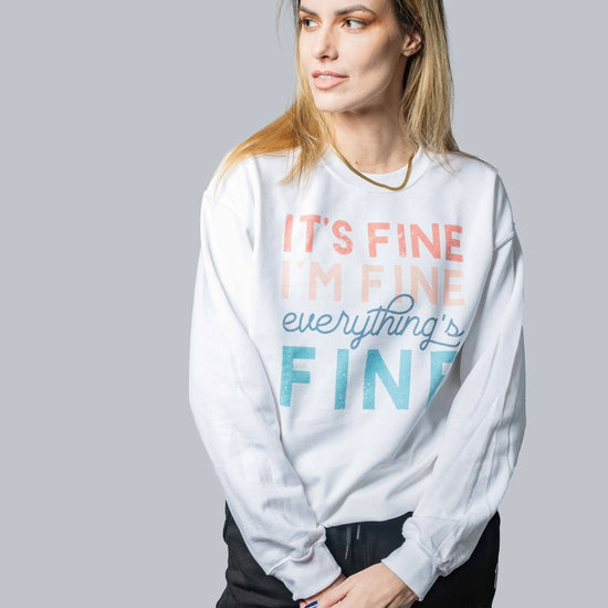It's Fine I'm Fine Everything is Fine CrewNeck Sweatshirt - SB & Co. | UNLMTD