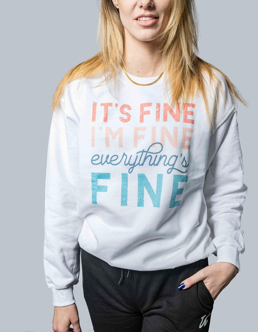 It's Fine I'm Fine Everything is Fine CrewNeck Sweatshirt - SB & Co. | UNLMTD