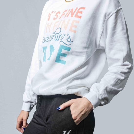 It's Fine I'm Fine Everything is Fine CrewNeck Sweatshirt - SB & Co. | UNLMTD